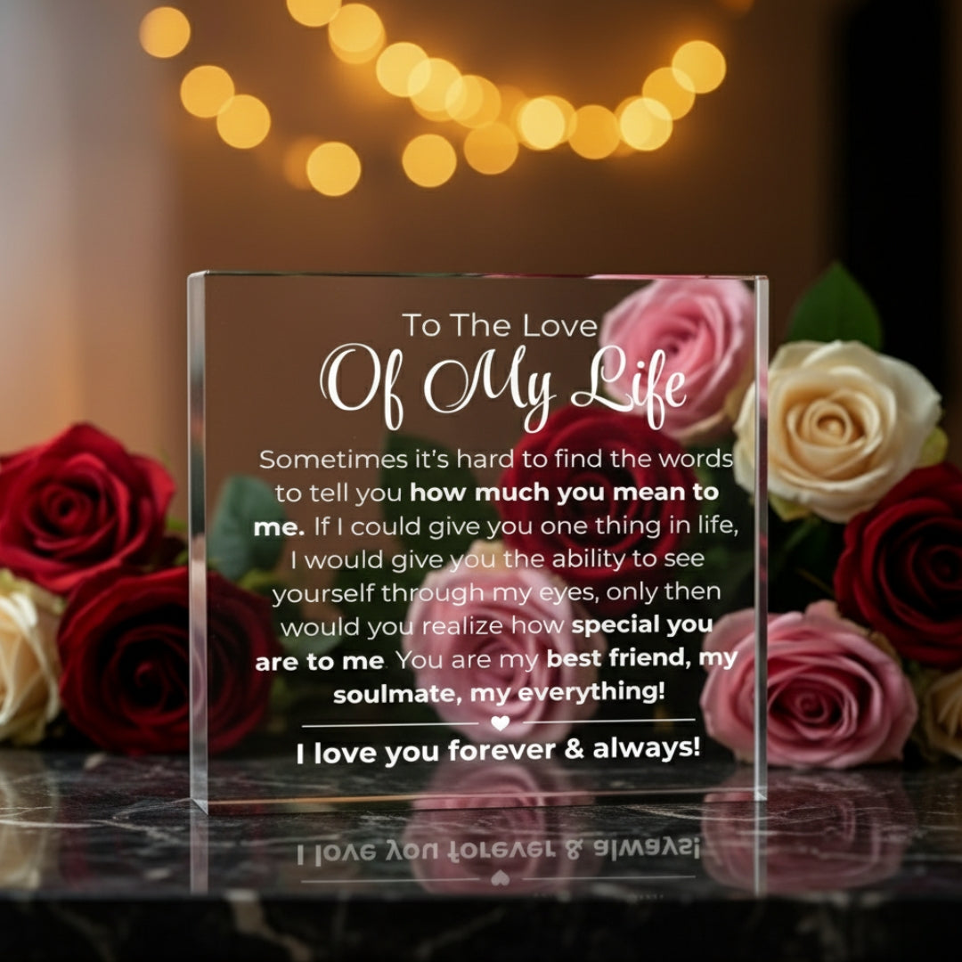 An die Liebe meines Lebens - Acrylblock mit Aufdruck