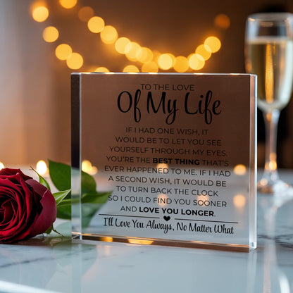 An die Liebe meines Lebens – das Beste überhaupt – bedruckter Acrylblock