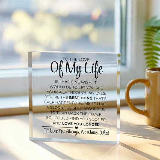 An die Liebe meines Lebens – das Beste überhaupt – bedruckter Acrylblock