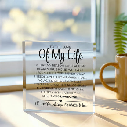An die Liebe meines Lebens - Acrylblock mit Aufdruck